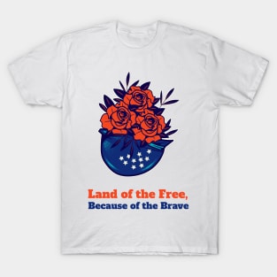 Land of the Free, Because of the Brave T-Shirt